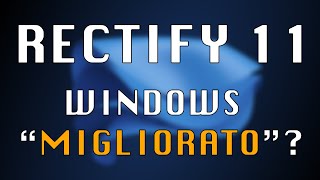 Windows 11 quotmiglioratoquot  Rectify 11 overview [upl. by Flip]