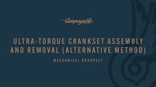 ASSEMBLY AND REMOVAL OF THE CAMPAGNOLO ULTRA TORQUE CRANKSET ALTERNATIVE METHOD [upl. by Eidroj]