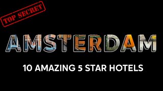 Amsterdam Secret 10 Amazing 5Star Hotels 2024 4K [upl. by Eliathan]