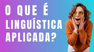 O que é Linguística Aplicada A linguística aplicada é um [upl. by Nalrah322]