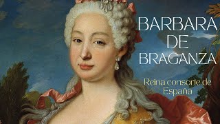 Barbara de Braganza  Reina consorte de España y el gran amor de Fernando VI [upl. by Hynes]