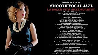 30 Great Songs  Smooth Vocal Jazz Smooth Jazz [upl. by Ara]