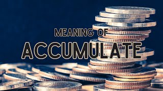 What does Accumulate mean [upl. by Atsyrc86]