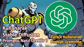 Stable Diffusion  Türkçe Kullanarak ChatGPTye Prompt Ürettirmek [upl. by Bowyer]