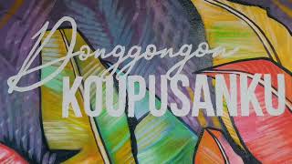 DONGGONGON KOUPUSAN KU [upl. by Armand]