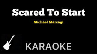 Michael Marcagi  Scared To Start  Karaoke Guitar Instrumental [upl. by Ralat]