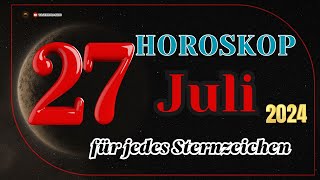 Horoskop für den 27 Juli 2024 für alle Tierkreiszeichen [upl. by Ellinej614]