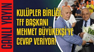 CANLI  Kulüpler Birliği TFF Başkanı Mehmet Büyükekşiye cevap veriyor [upl. by Fennell]