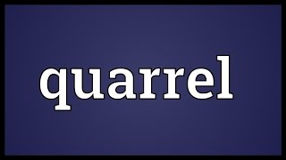 Quarrel Meaning [upl. by Etteiram]