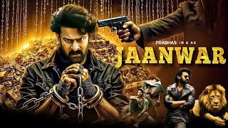 Jaanwar New Released Full Hindi Dubbed Movie  Prabhas New South Action Movies 2024  New Movies [upl. by Naara597]