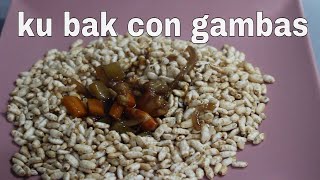 ARROZ KU BAK CON GAMBAS [upl. by Aldwon]