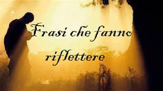 Frasi che fanno riflettere [upl. by Rehc242]