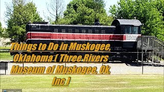 Things to Do in Muskogee Oklahoma  Three Rivers Museum of Muskogee Ok Inc [upl. by Htiel]