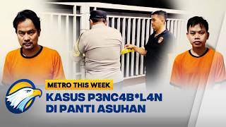 Metro This Week  MIRIS kasus P3nc4bvl4n 4n4k di Panti Asuhan [upl. by Hersch]