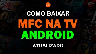 COMO BAIXAR MFC EM TV ANDROID [upl. by Naldo]