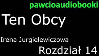 Ten Obcy Rozdział 14 Audiobook za darmo Irena Jurgielewiczowa [upl. by Nylatsyrc]