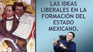 IDEAS LIBERALES EN LA FORMACIÓN DEL ESTADO MEXICANO [upl. by Acenes503]