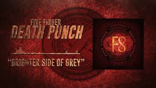 Five Finger Death Punch  Brighter Side of Grey Official Audio [upl. by Hsizan]