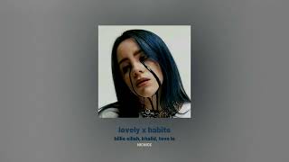 Lovely x Habits  Billie Eilish Khalid Tove Lo MASHUP 2024 [upl. by Mccahill746]