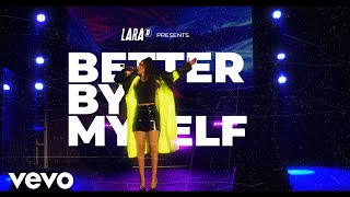 Lara D  Better By Myself Official Video [upl. by Arakihc]