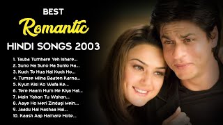 💕 2003 LOVE ❤️ TOP HEART TOUCHING ROMANTIC JUKEBOX  BEST BOLLYWOOD HINDI SONGS  HITS COLLECTION [upl. by Idna]