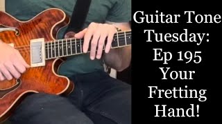 Guitar Tone Tuesday Ep 195  The Groovy Benefits Of A Light Fretting Hand Relax amp Sound Ace [upl. by Maggy19]