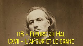 Les fleurs du Mal 118 Fleurs du Mal  CXVII  Lamour et le crâne [upl. by Neerhtak]