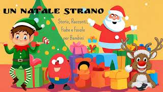 🦌🧝‍♀️𝐔𝐍 𝐍𝐀𝐓𝐀𝐋𝐄 𝐒𝐓𝐑𝐀𝐍𝐎🎁 Storia di Natale per Bambini 🎄Storie per Bambini Favole e Racconti di Natale [upl. by Giark]