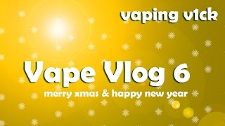 Vape VLOG 6  241214  Merry Xmas amp New Year [upl. by Barbuto764]