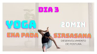 Dia 3  Desenvolvendo a Postura Eka Pada Sirsasana  Yoga Flow [upl. by Nialb929]