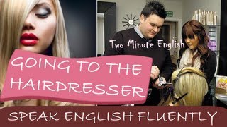 Going to the Hairdresser  Speaking English Fluently [upl. by Yarezed716]