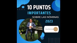 Los 10 Puntos Importantes Sobre las Nóminas 2023 [upl. by Sloatman]