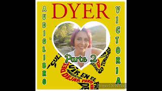 PARTE 2 AUDIOLIBRO quotTUS ZONAS ERRÓNEASquot VOZ Victoria Rodríguez 🌻 WAYNE W DYER🌻 [upl. by Aldwin]