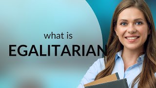 Egalitarian • EGALITARIAN meaning [upl. by Ynohtna]