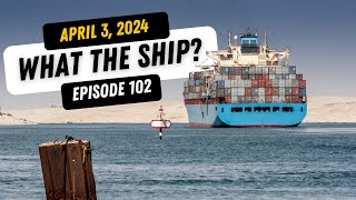 What the Ship Ep102  Chokepoints  Inspections  Pacific Rates  Bridge Strike  Navy Shipbuilding [upl. by Reve422]