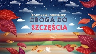 DROGA DO SZCZĘŚCIA – Bajkowisko  bajki dla dzieci – słuchowisko – bajka dla dzieci audiobook [upl. by Sussna]