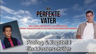 Chris Watts  DER PERFEKTE VATER  Ein Musterschüler  Prolog amp Kapitel 1 [upl. by Nerok]