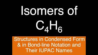 Isomers of C4H6  Condensed form amp Bondline Notation  IUPAC names  Organic Chemistry [upl. by Airotnahs]