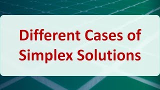 Operations Research 04H Different Cases of Simplex Solutions [upl. by Shaff]