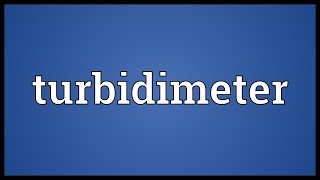 Turbidimeter Meaning [upl. by Aelaza]