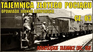 Tajemnica Złotego Pociągu cz 03 Opowiada Joanna Lamparska Dolnośląskie Tajemnice odc 158 [upl. by Luas]