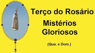 Terço do Rosário  Mistérios Gloriosos  Nossa Senhora de Fátima Qua e Dom [upl. by Elohc]