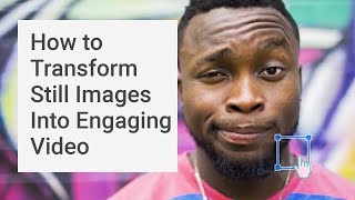 How to Transform Still Images Into Engaging Video [upl. by Wolfram]