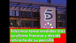 Telecinco toma medidas tras su último fracaso y decide retirarlo de su parrilla [upl. by Nellir827]