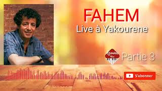 FAHEM  LIVE inédit  Partie 3 [upl. by Rabi]