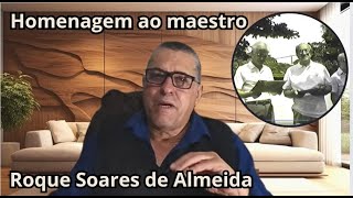 O maestro Roque Soares de Almeida e Homenageado em vida [upl. by Ytinav]