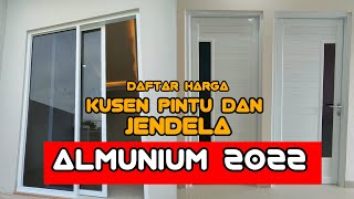 HARGA KUSEN PINTU DAN JENDELA ALMUNIUM TERBARU DI TAHUN 2022 [upl. by Richmal]