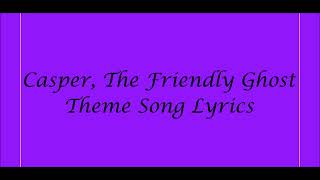 Casper The Friendly Ghost Theme Song Lyrics [upl. by Verena]