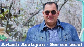 Artash Asatryan  Ser em berel [upl. by Peednam]