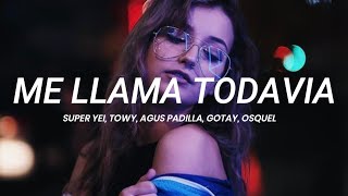 Super Yei Towy Agus Padilla Gotay Osquel  Me llama todavia Remix  LETRA [upl. by Leasim]